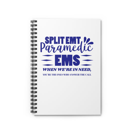 EMS Spiral Notebook – When we’re in need, you’re the ones who answer the call