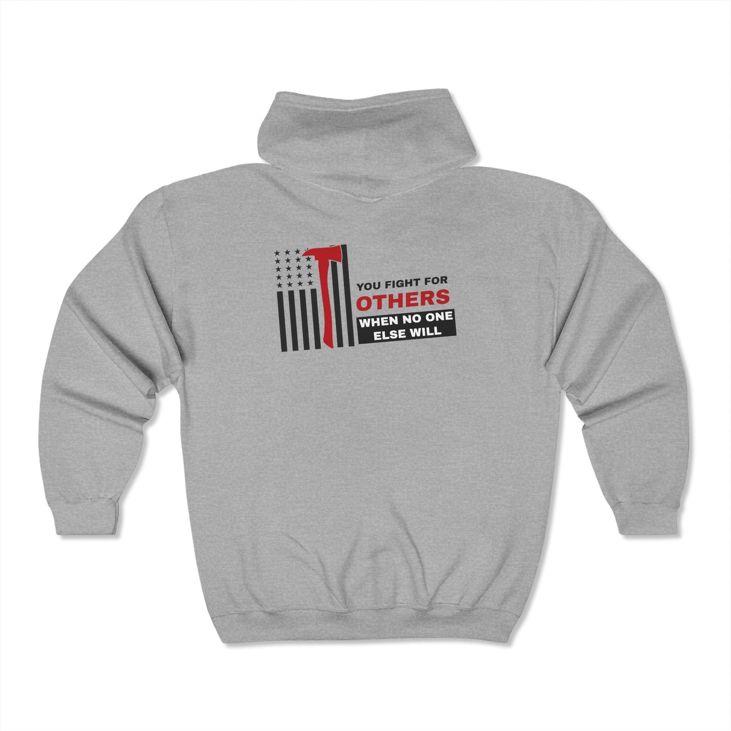 Firefighter Unisex Full Zip Hooded Sweatshirt – You fight for others when no one else will