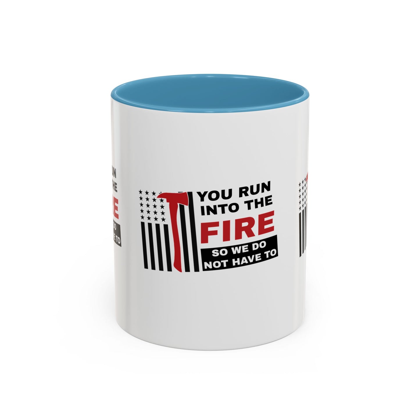 Firefighter Accent Coffee Mug – You run into the fire, so we do not have to