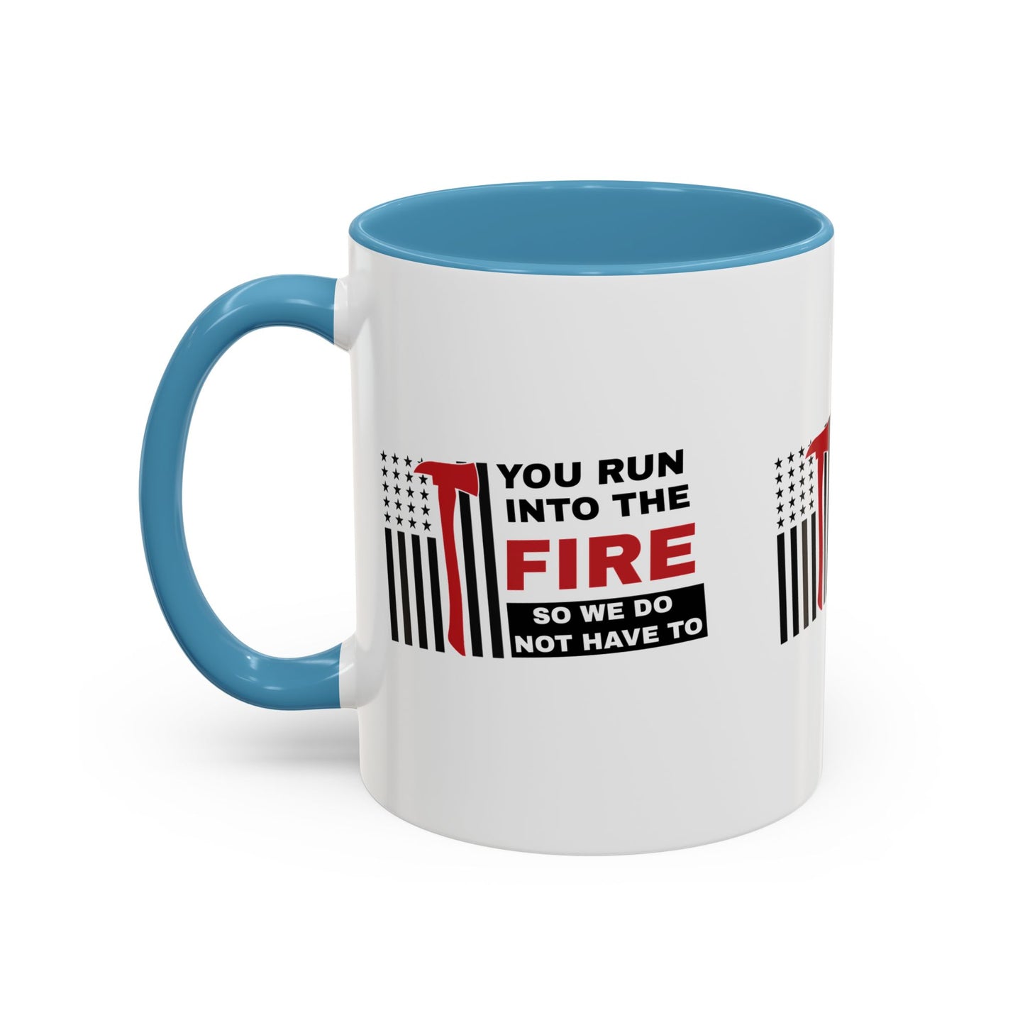 Firefighter Accent Coffee Mug – You run into the fire, so we do not have to