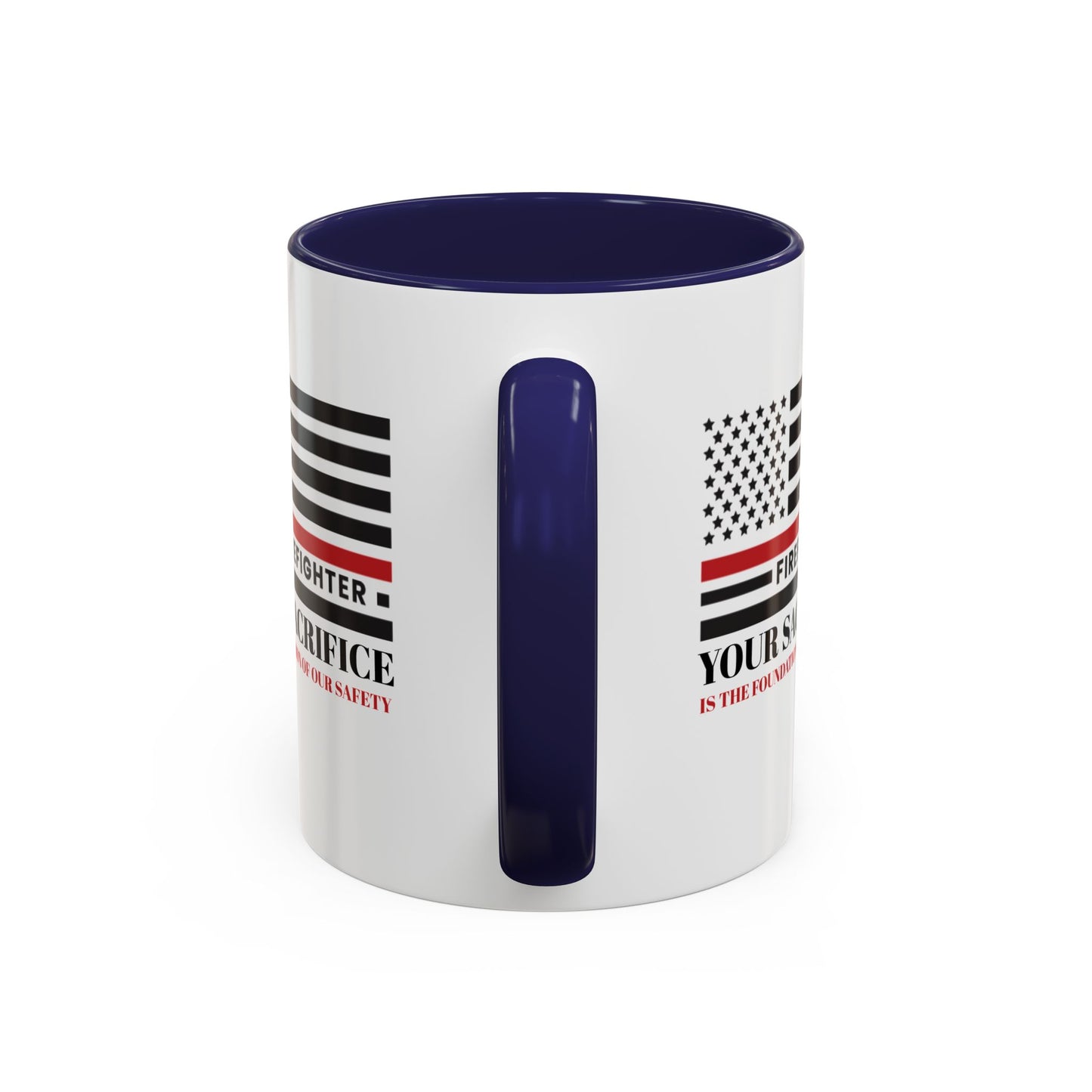 Firefighter Accent Coffee Mug – Your sacrifice is the foundation of our safety