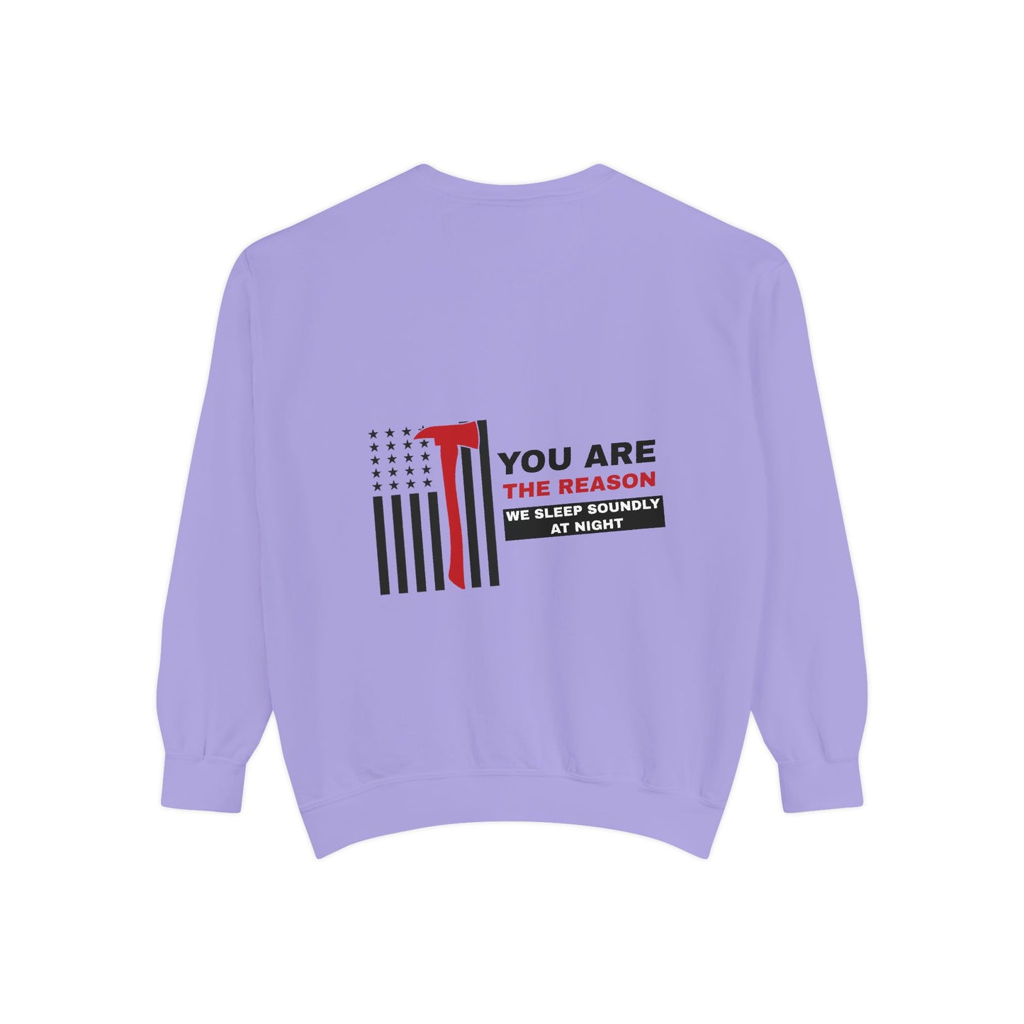 Firefighter Unisex Garment-Dyed Sweatshirt – You are the reason we sleep soundly at night