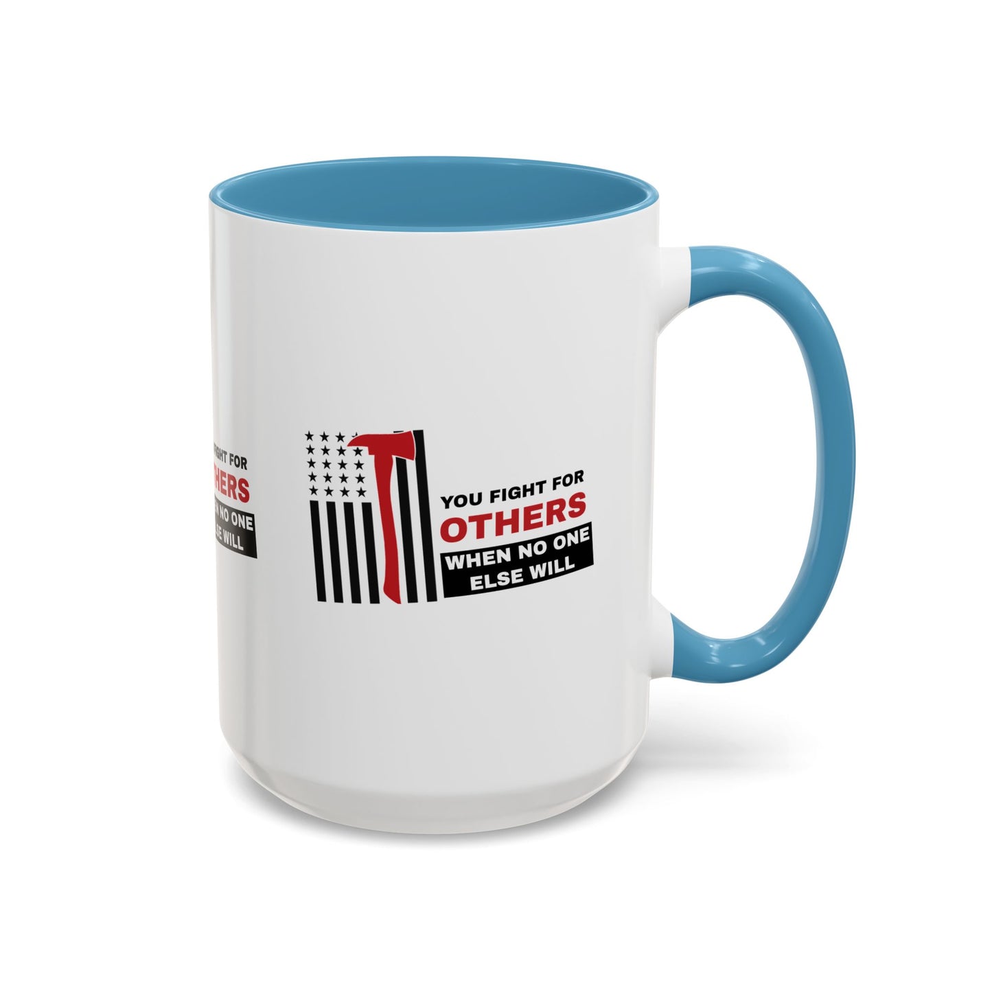 Firefighter Accent Coffee Mug – You fight for others when no one else will