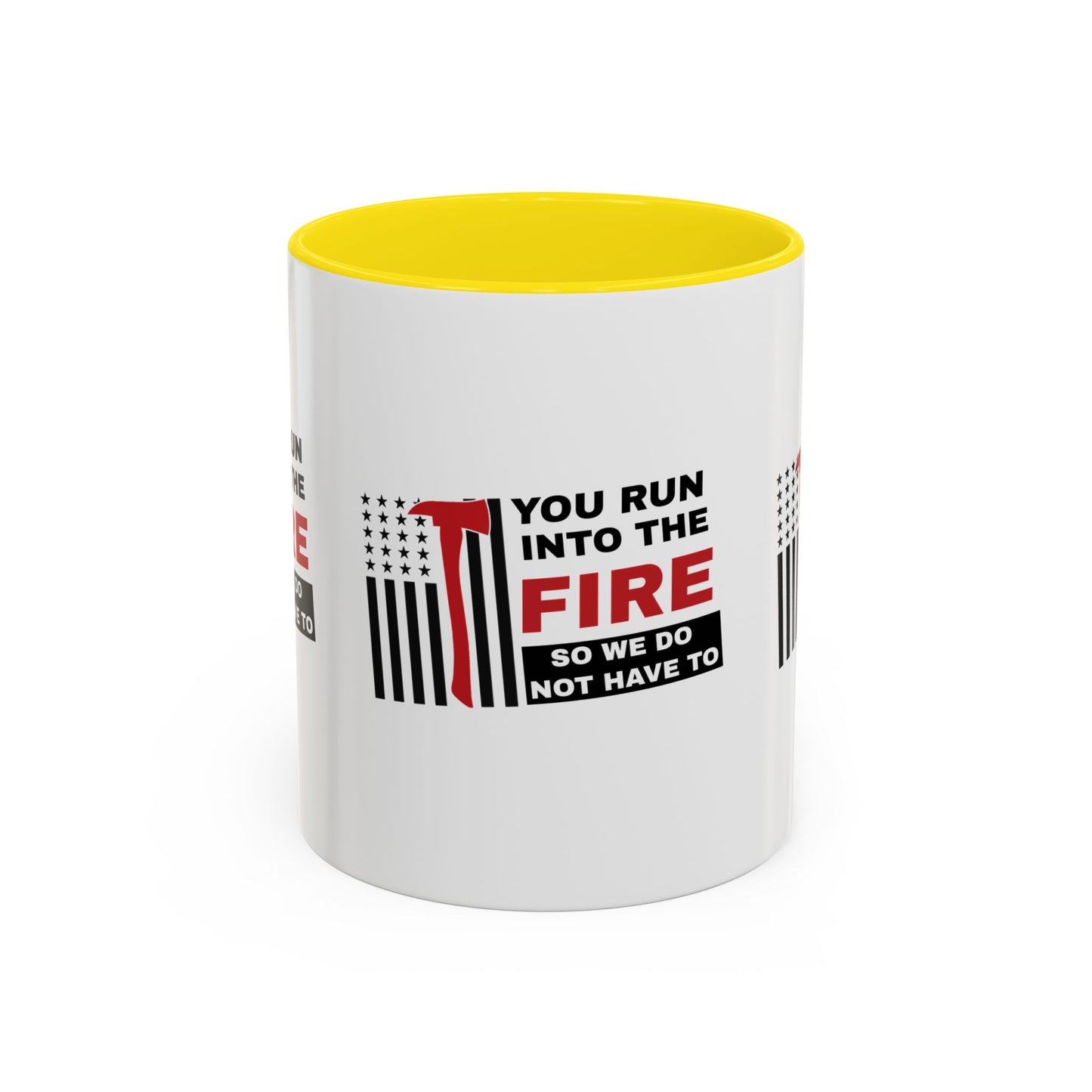 Firefighter Accent Coffee Mug – You run into the fire, so we do not have to
