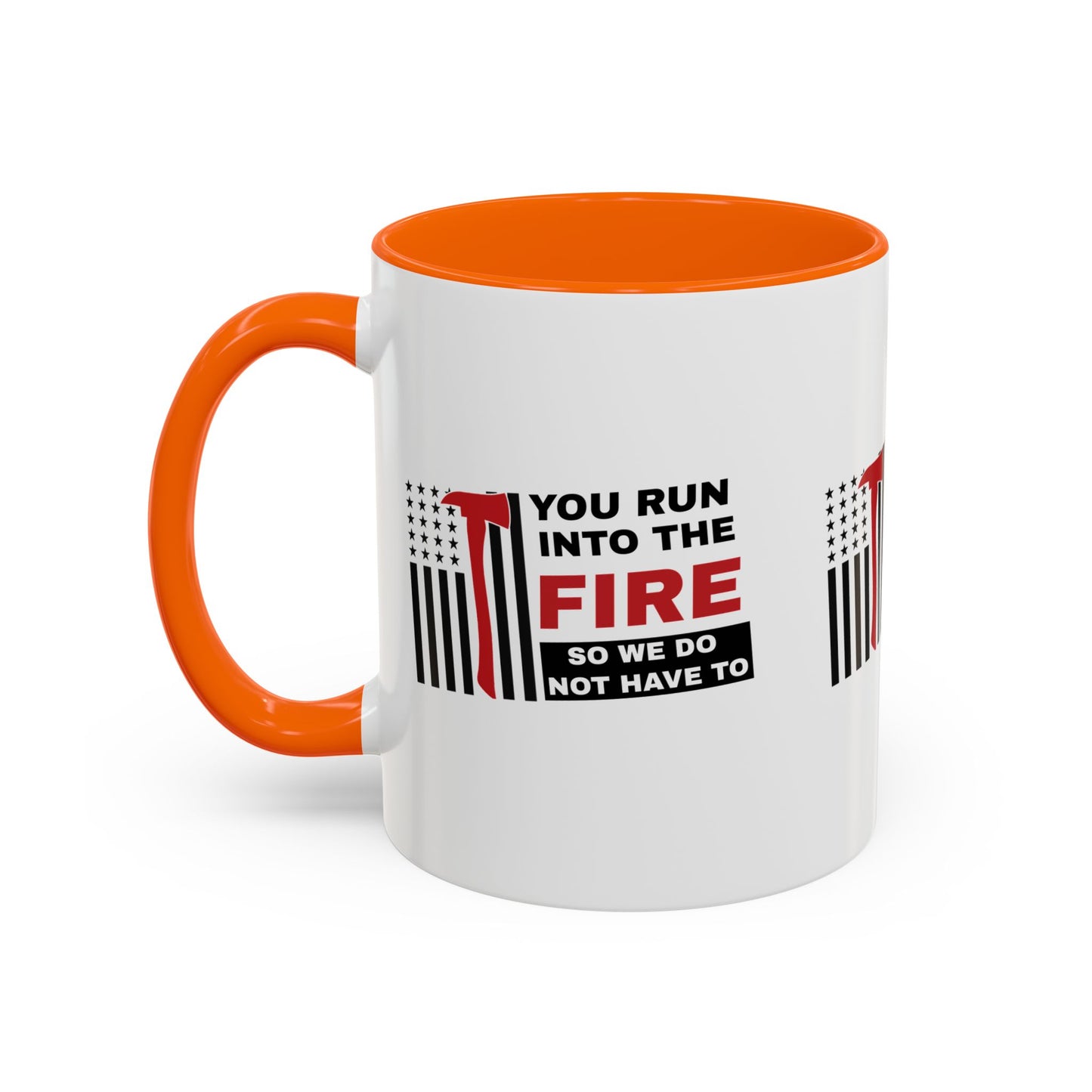 Firefighter Accent Coffee Mug – You run into the fire, so we do not have to