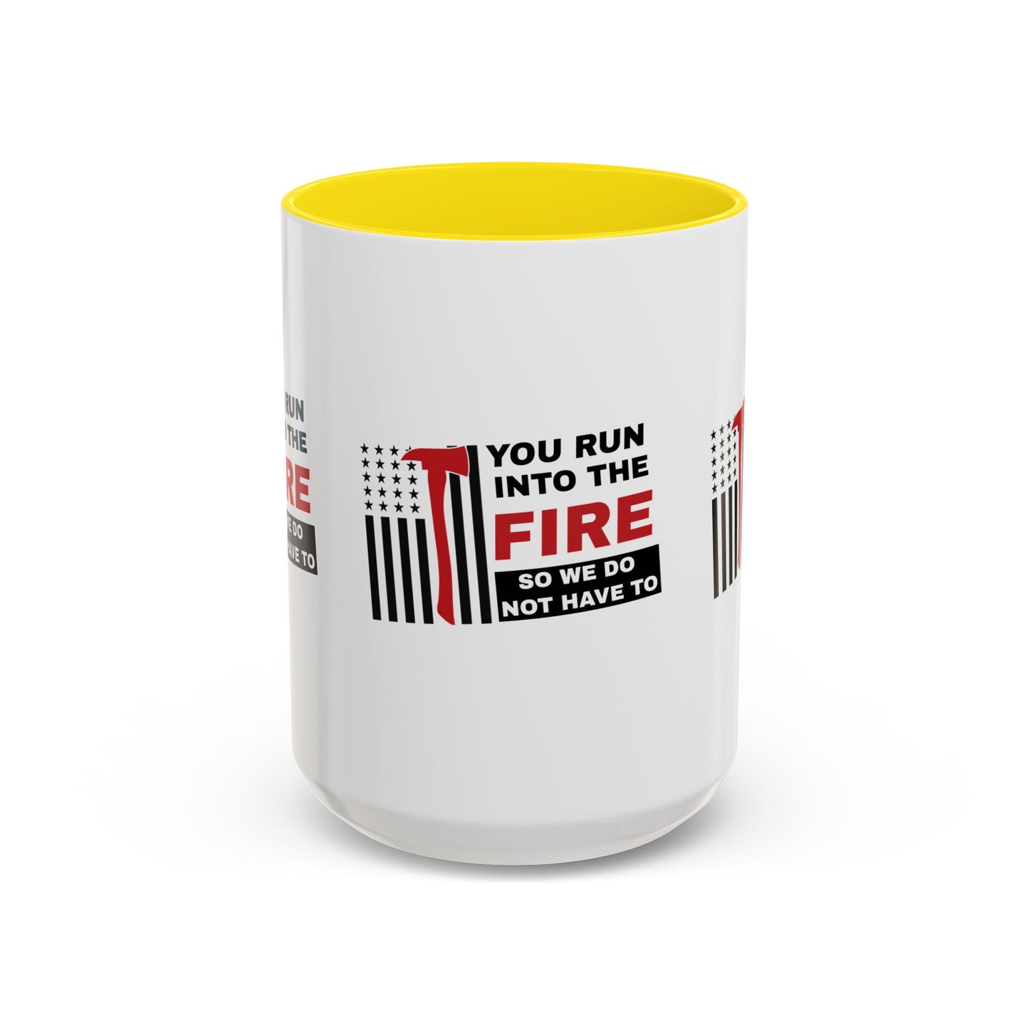 Firefighter Accent Coffee Mug – You run into the fire, so we do not have to