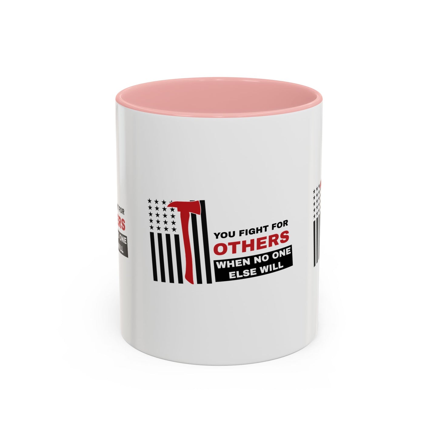 Firefighter Accent Coffee Mug – You fight for others when no one else will