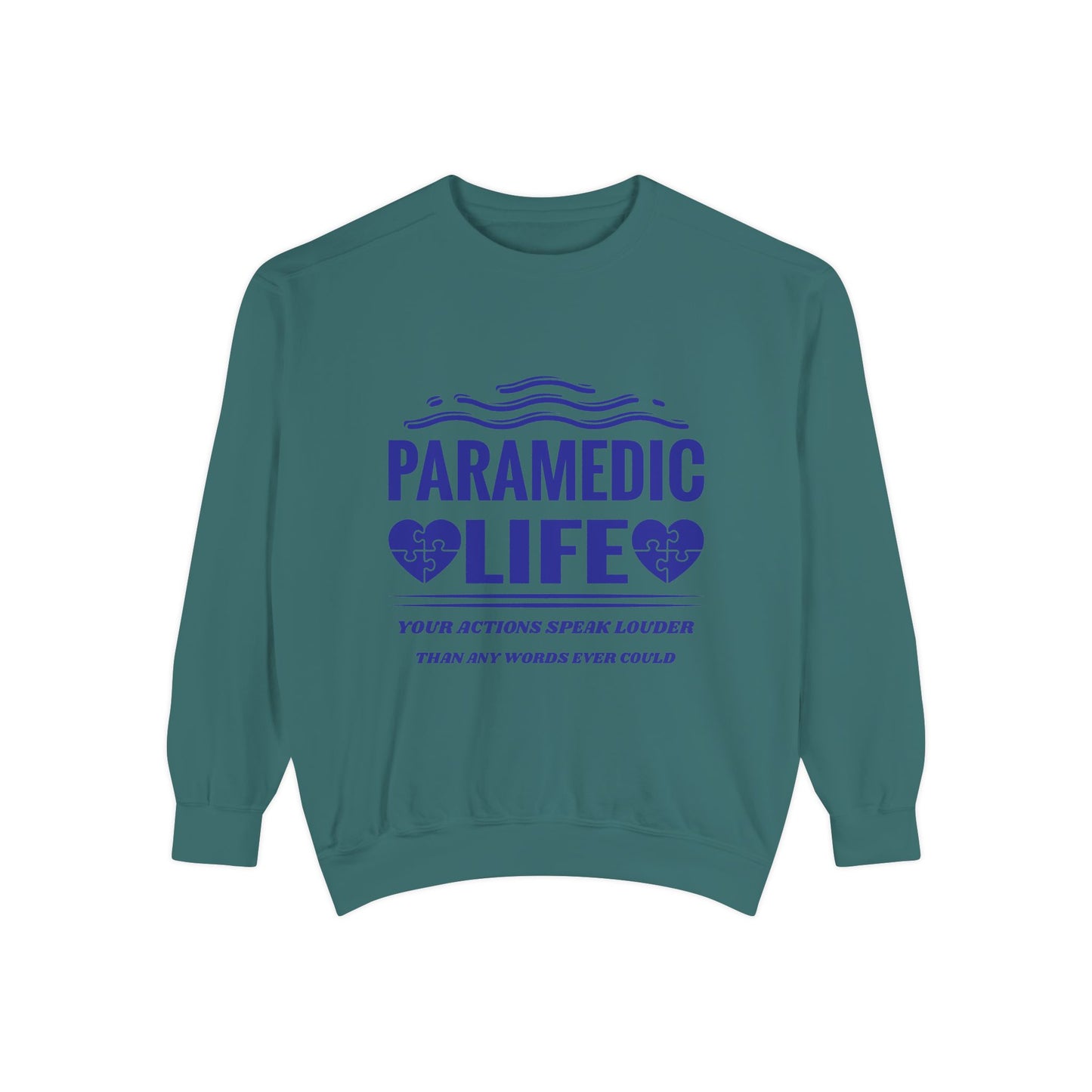 EMS Unisex Garment-Dyed Sweatshirt –Your actions speak louder than any words ever could