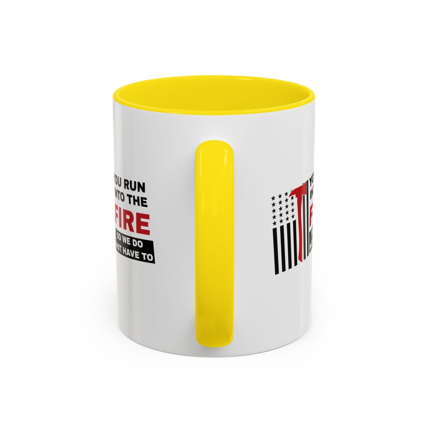 Firefighter Accent Coffee Mug – You run into the fire, so we do not have to