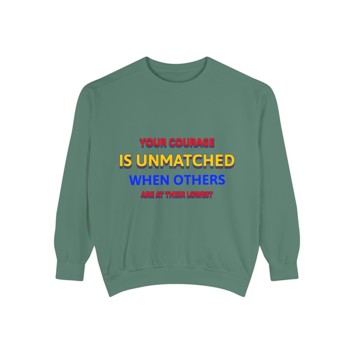 EMS Unisex Garment-Dyed Sweatshirt –Your courage is unmatched when others are at their lowest