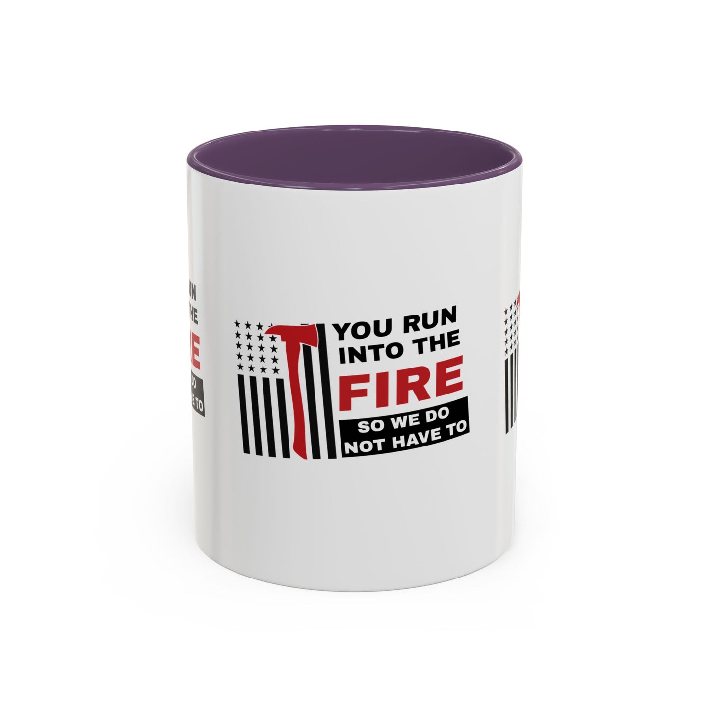 Firefighter Accent Coffee Mug – You run into the fire, so we do not have to