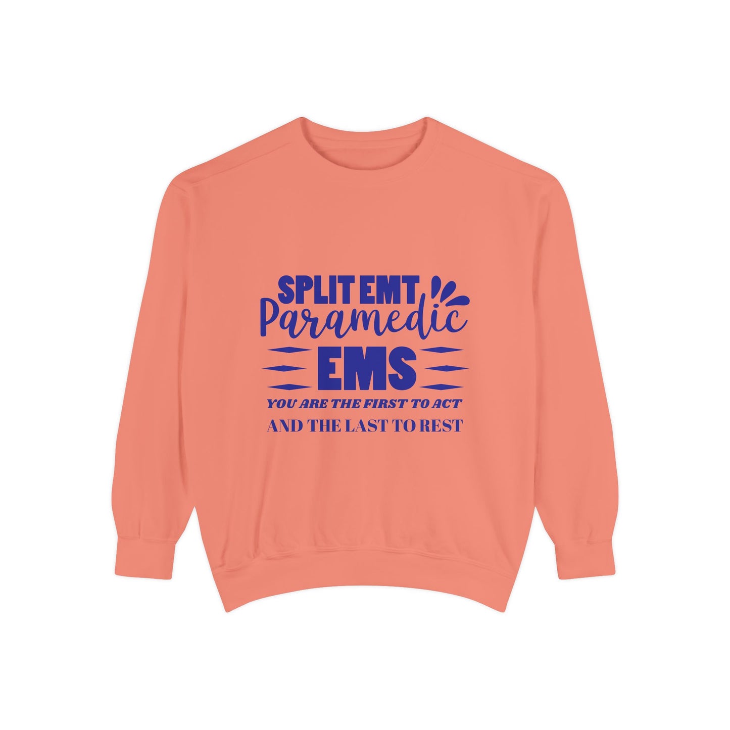 EMS Unisex Garment-Dyed Sweatshirt –You are the first to act and the last to rest