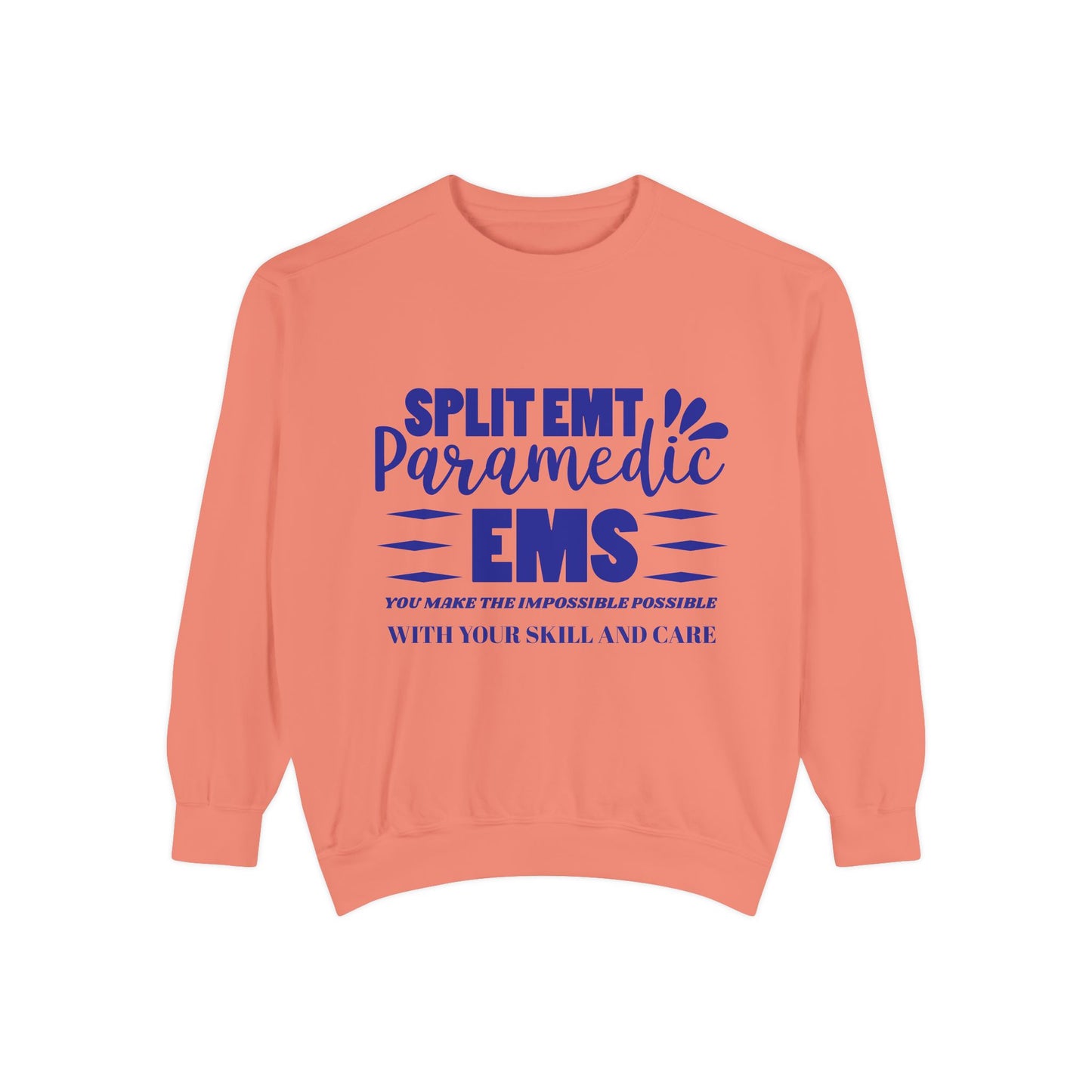 EMS Unisex Garment-Dyed Sweatshirt –You make the impossible possible with your skill and care