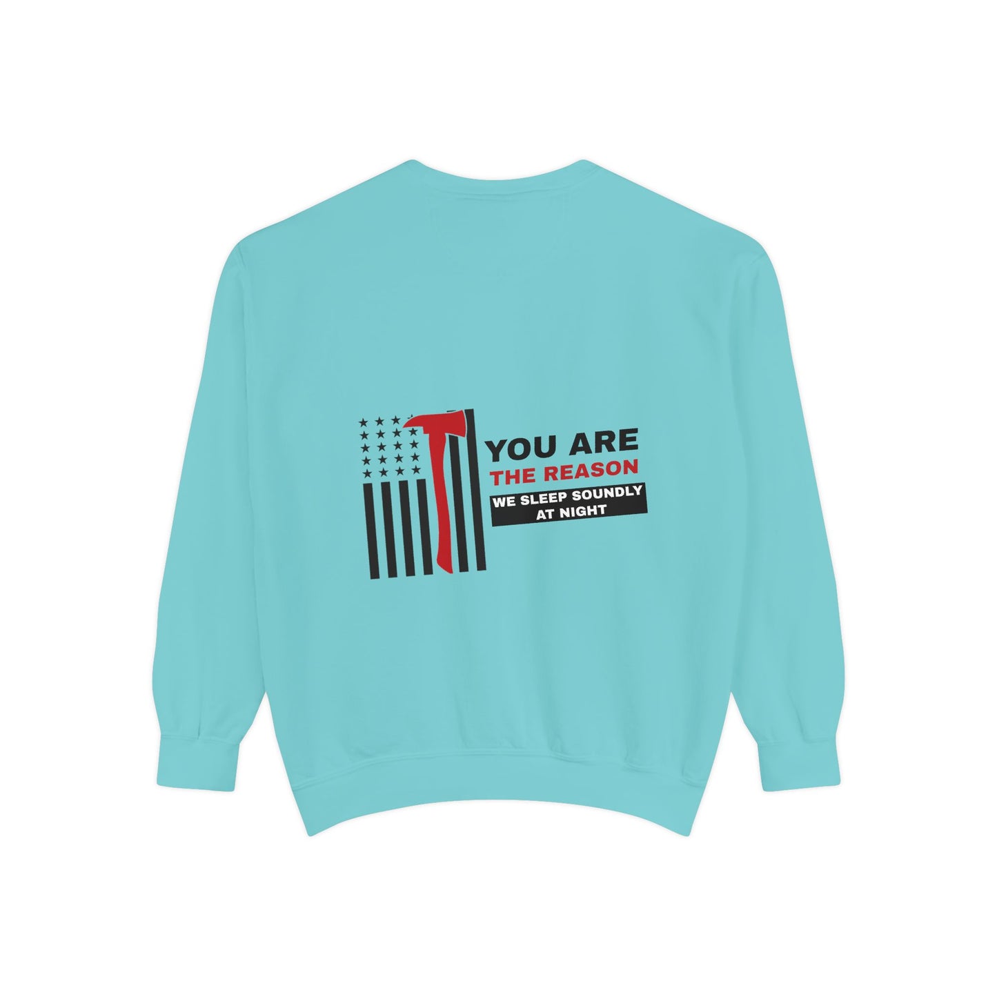 Firefighter Unisex Garment-Dyed Sweatshirt – You are the reason we sleep soundly at night