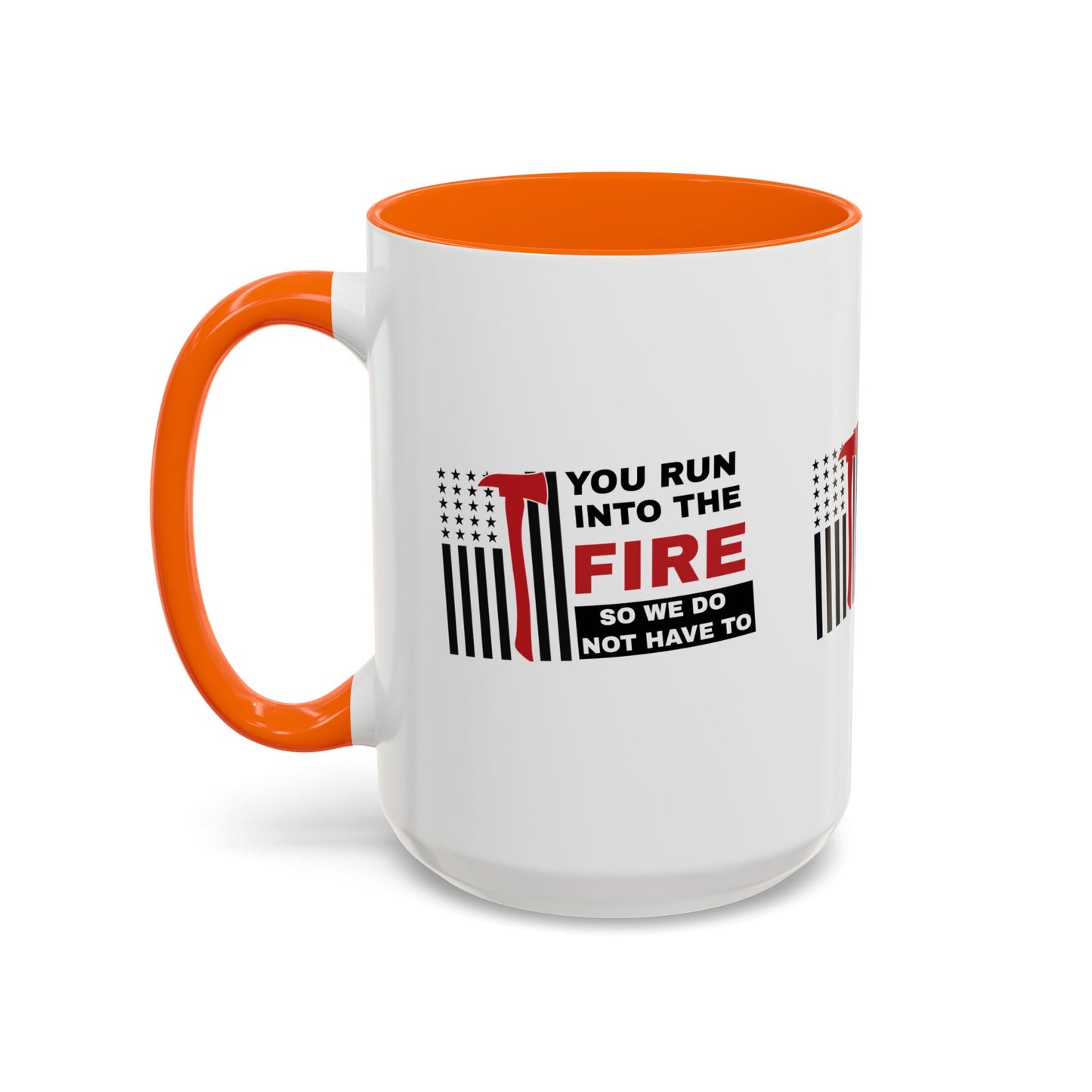 Firefighter Accent Coffee Mug – You run into the fire, so we do not have to