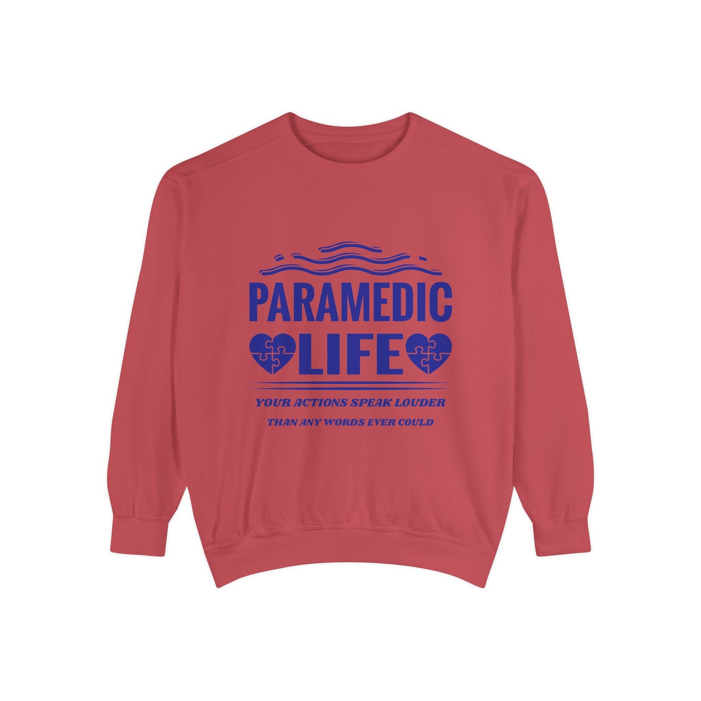 EMS Unisex Garment-Dyed Sweatshirt –Your actions speak louder than any words ever could