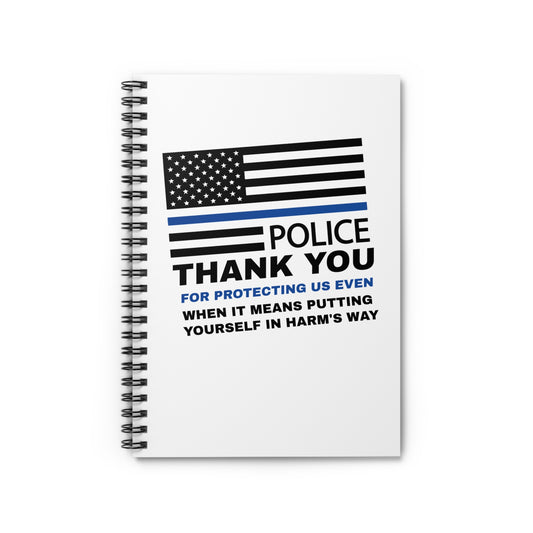 Police Spiral Notebook – Thank you for protecting us even when it means putting yourself in harm's way
