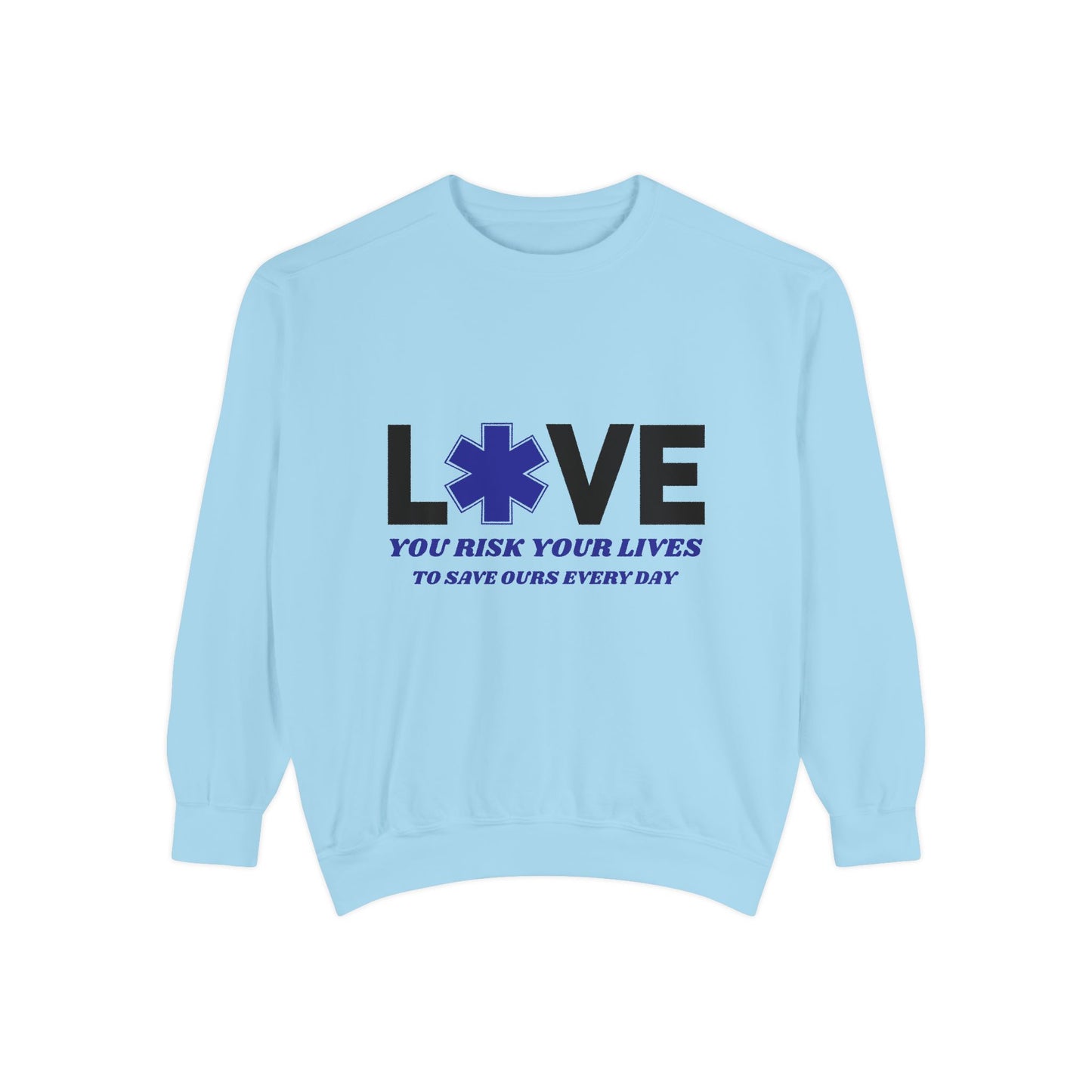EMS Unisex Garment-Dyed Sweatshirt –You risk your lives to save ours every day
