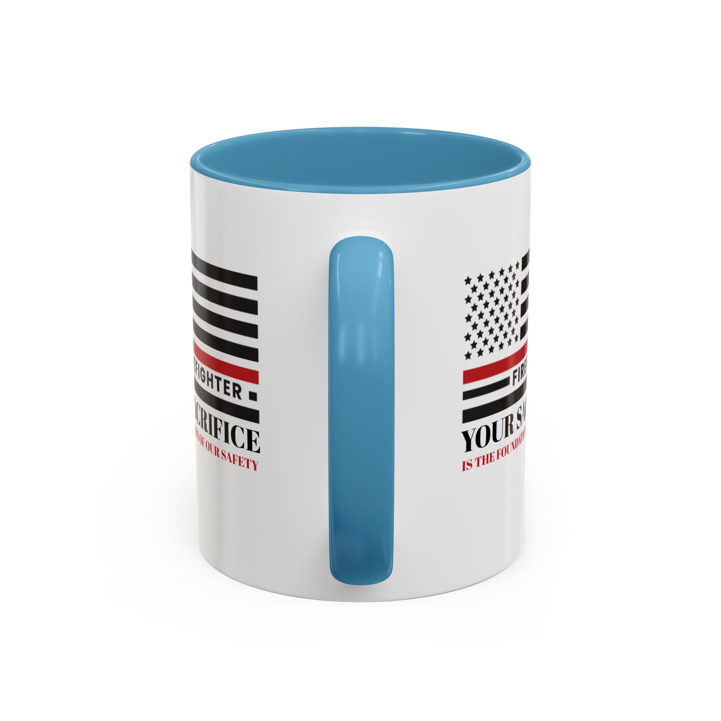 Firefighter Accent Coffee Mug – Your sacrifice is the foundation of our safety