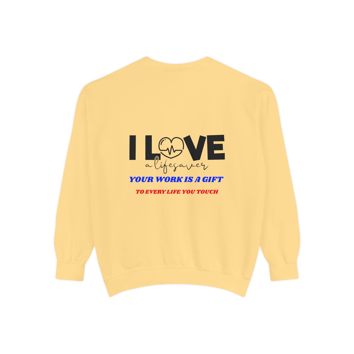 EMS Unisex Garment-Dyed Sweatshirt –Your work is a gift to every life you touch