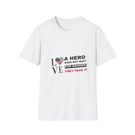 Firefighter Softstyle T-Shirt – A hero does not wait for danger; they face it