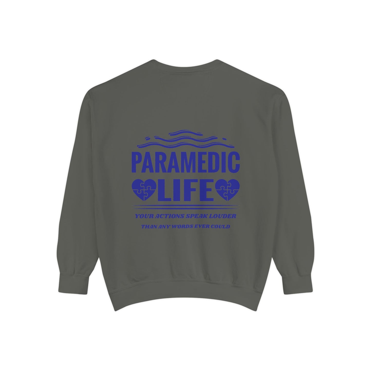 EMS Unisex Garment-Dyed Sweatshirt –Your actions speak louder than any words ever could