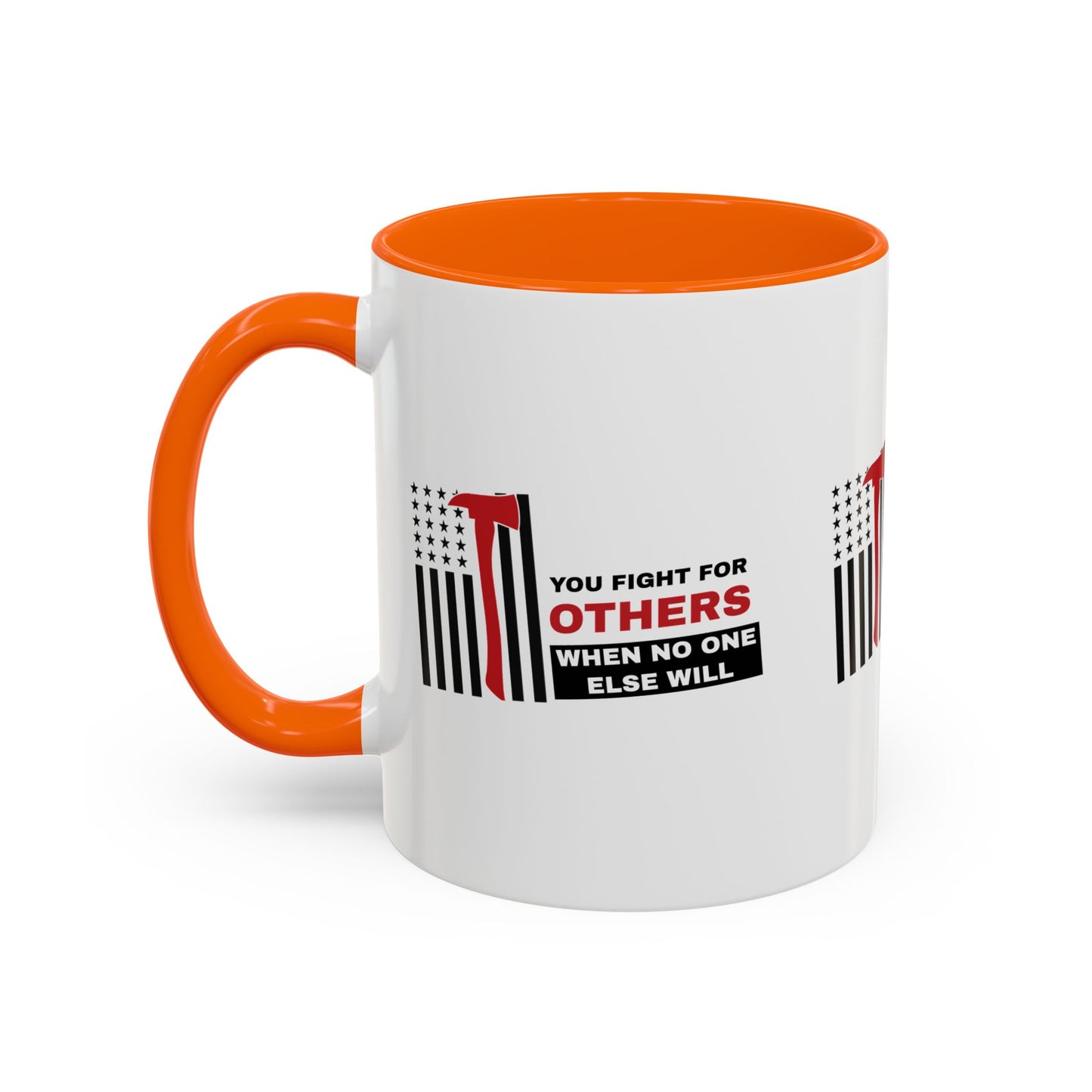 Firefighter Accent Coffee Mug – You fight for others when no one else will