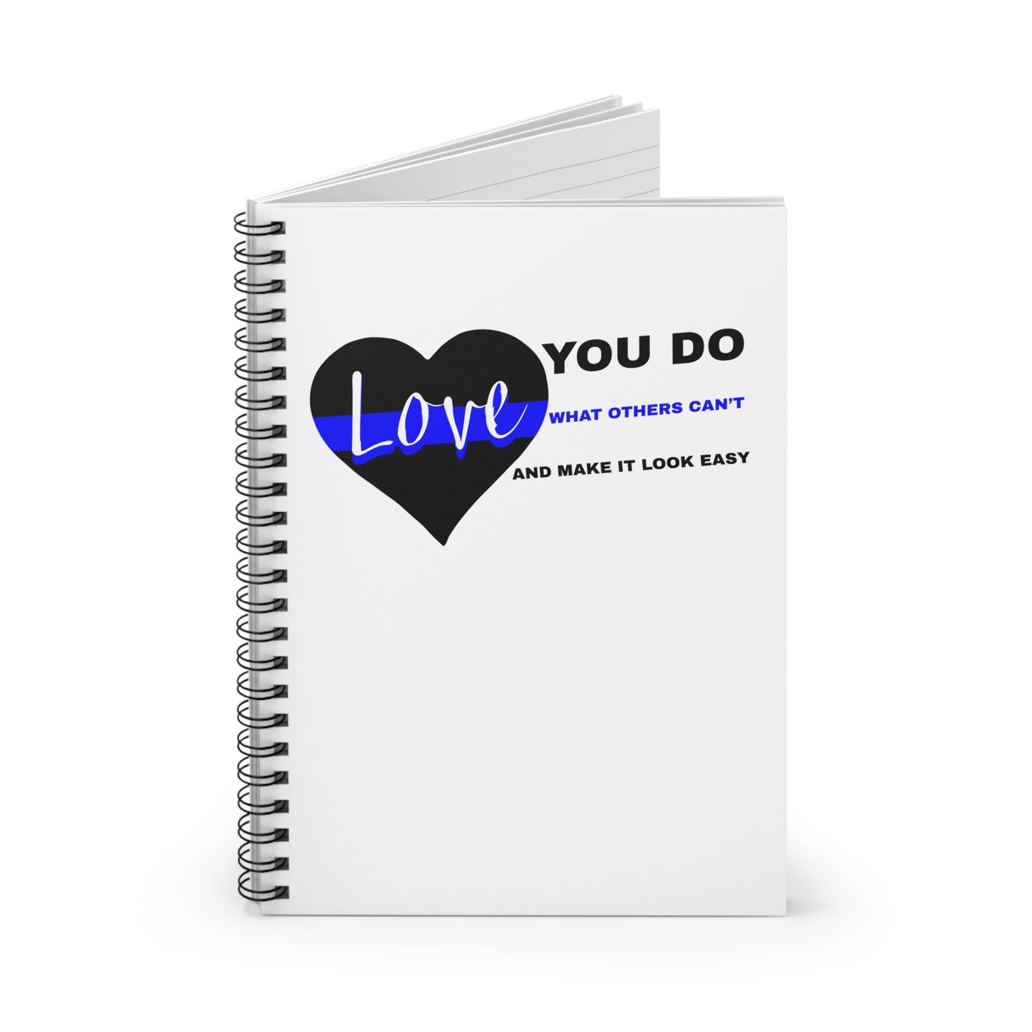 Police Spiral Notebook – You do what others can’t and make it look easy
