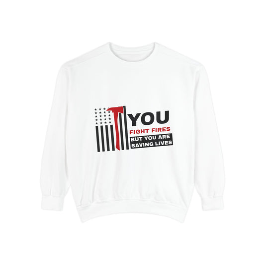 Firefighter Unisex Garment-Dyed Sweatshirt – You fight fires, but you are saving lives