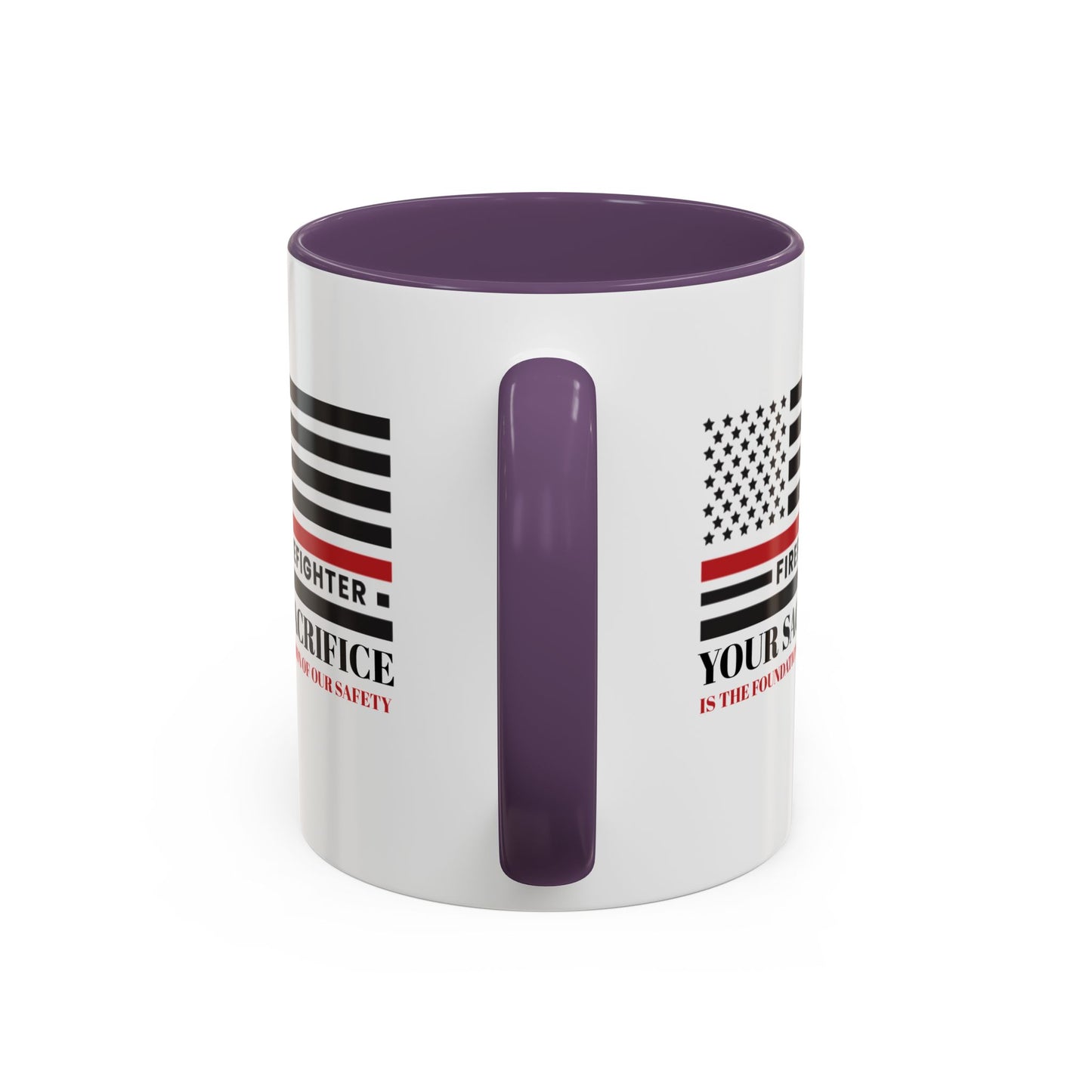 Firefighter Accent Coffee Mug – Your sacrifice is the foundation of our safety