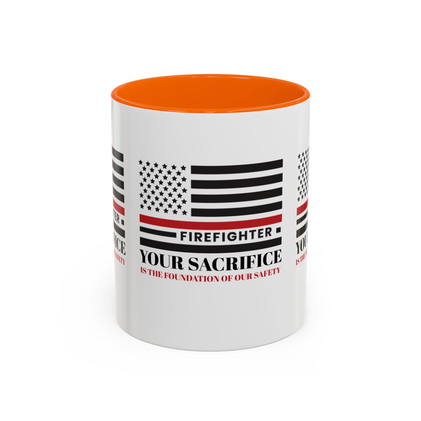 Firefighter Accent Coffee Mug – Your sacrifice is the foundation of our safety