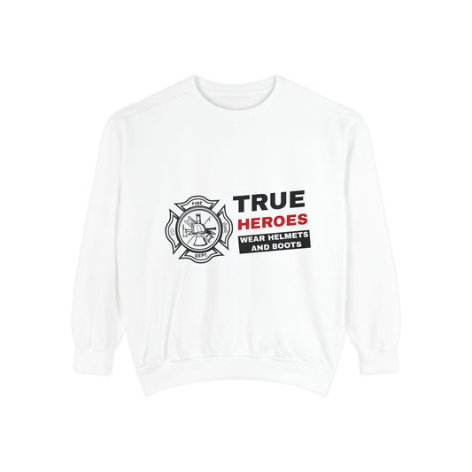 Firefighter Unisex Garment-Dyed Sweatshirt – True heroes wear helmets and boots