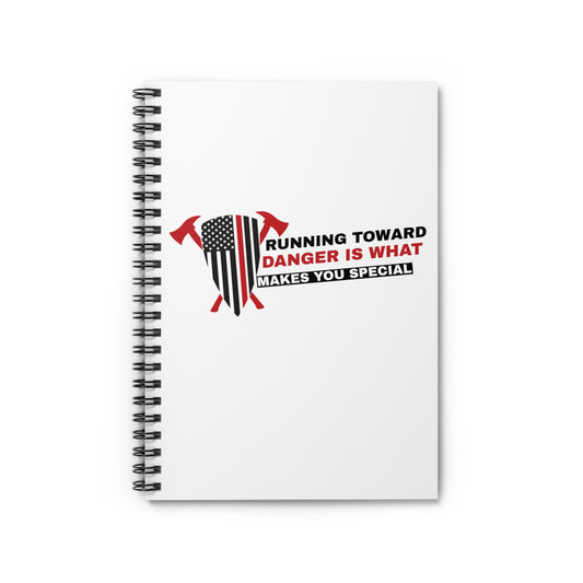 Firefighter Spiral Notebook – Running toward danger is what makes you special