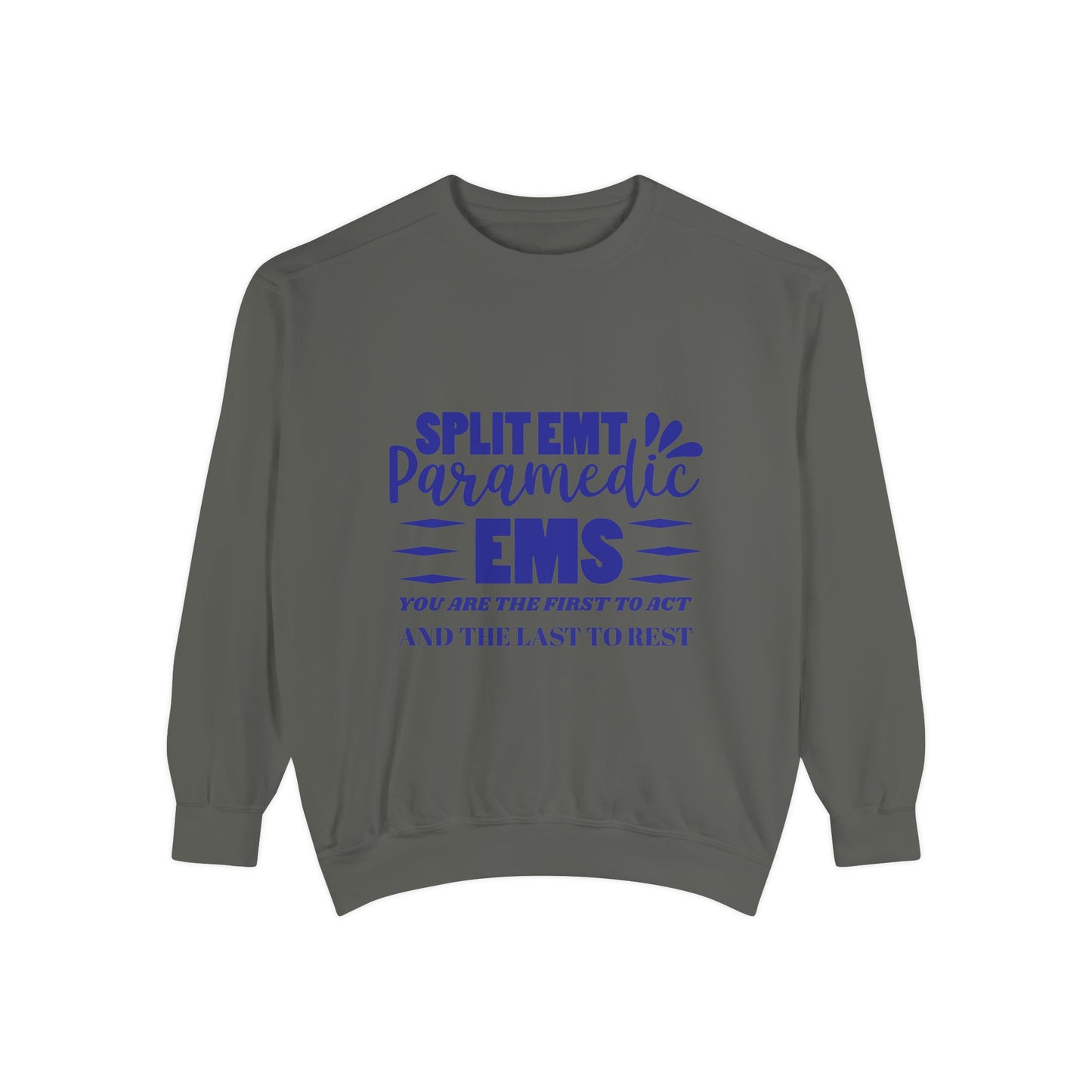 EMS Unisex Garment-Dyed Sweatshirt –You are the first to act and the last to rest