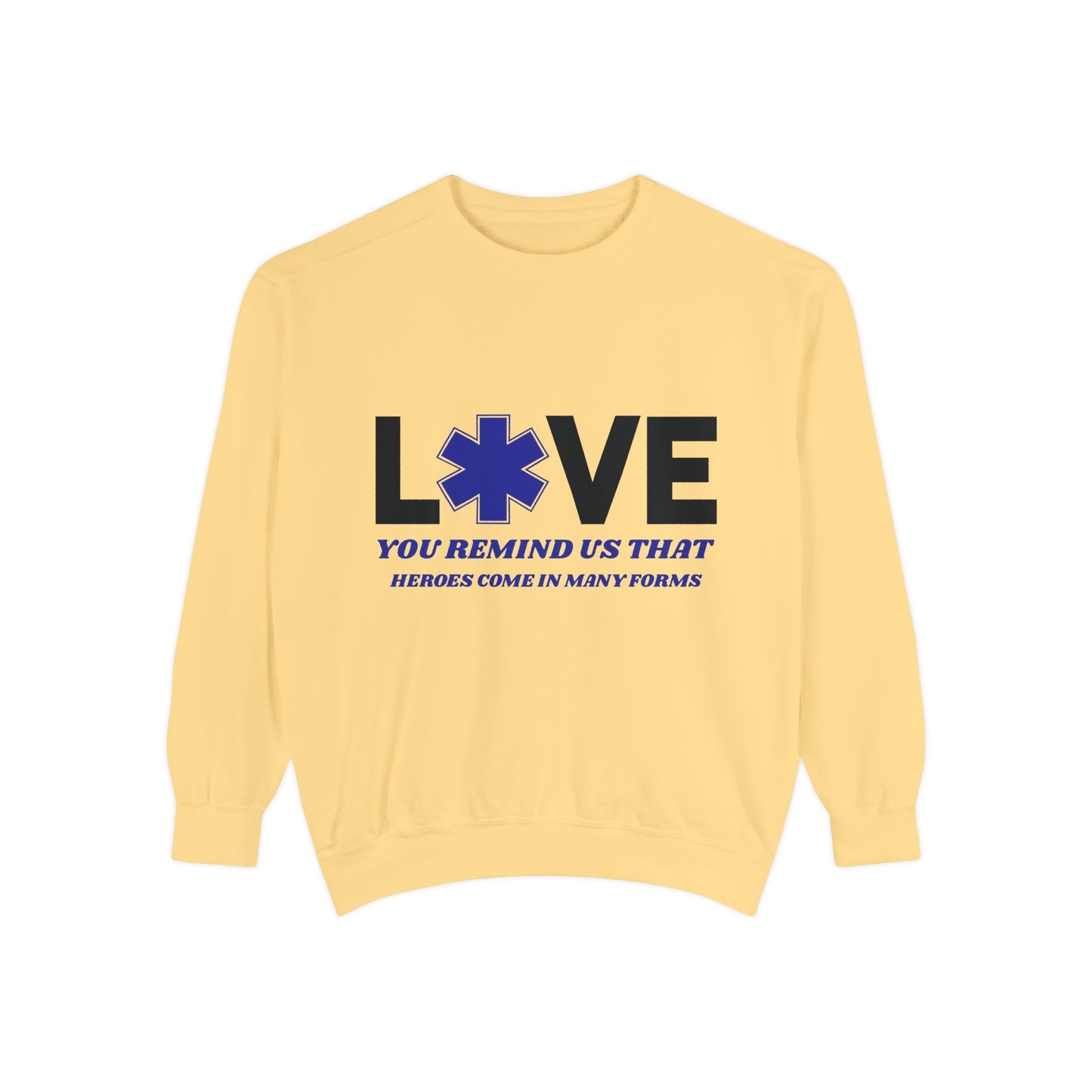 EMS Unisex Garment-Dyed Sweatshirt –You remind us that heroes come in many forms