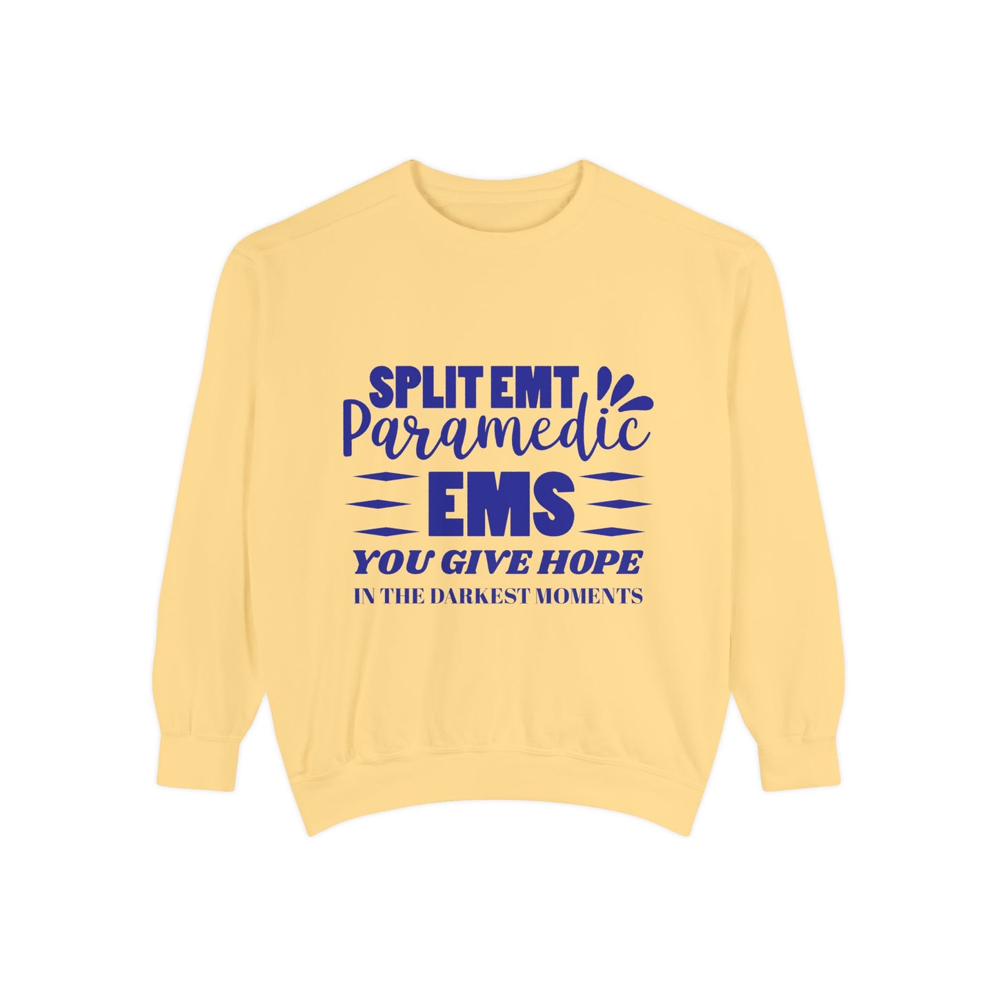 EMS Unisex Garment-Dyed Sweatshirt –You give hope in the darkest moments