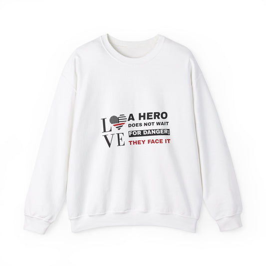 Firefighter Unisex Heavy Blend Crewneck Sweatshirt – A hero does not wait for danger; they face it