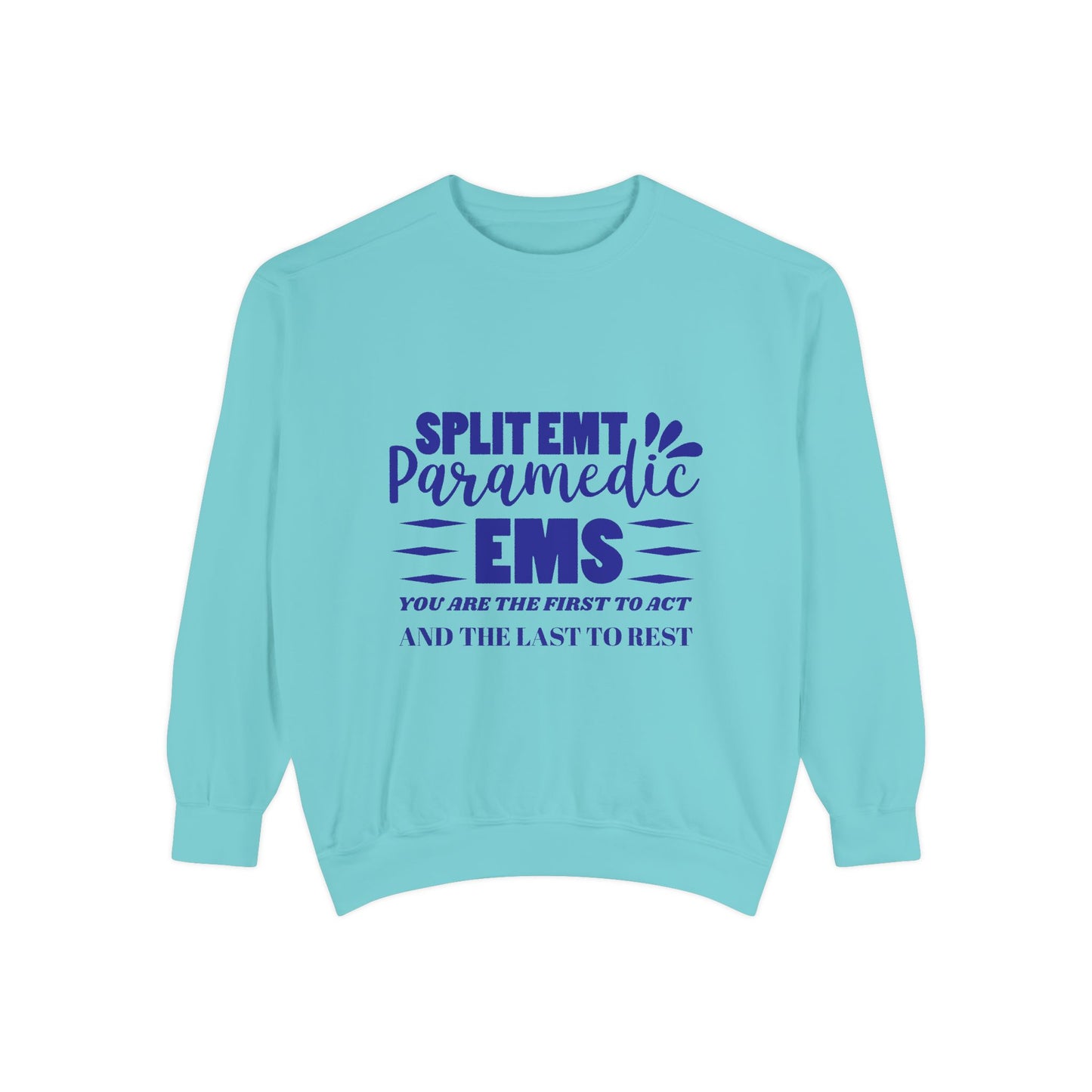 EMS Unisex Garment-Dyed Sweatshirt –You are the first to act and the last to rest
