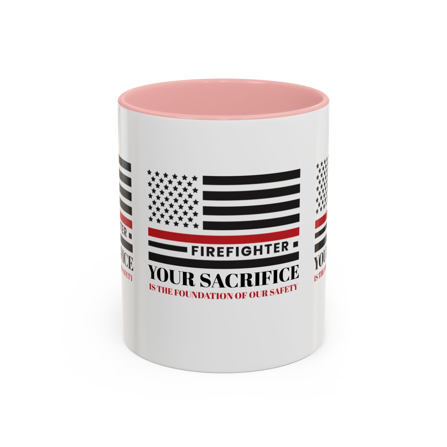 Firefighter Accent Coffee Mug – Your sacrifice is the foundation of our safety