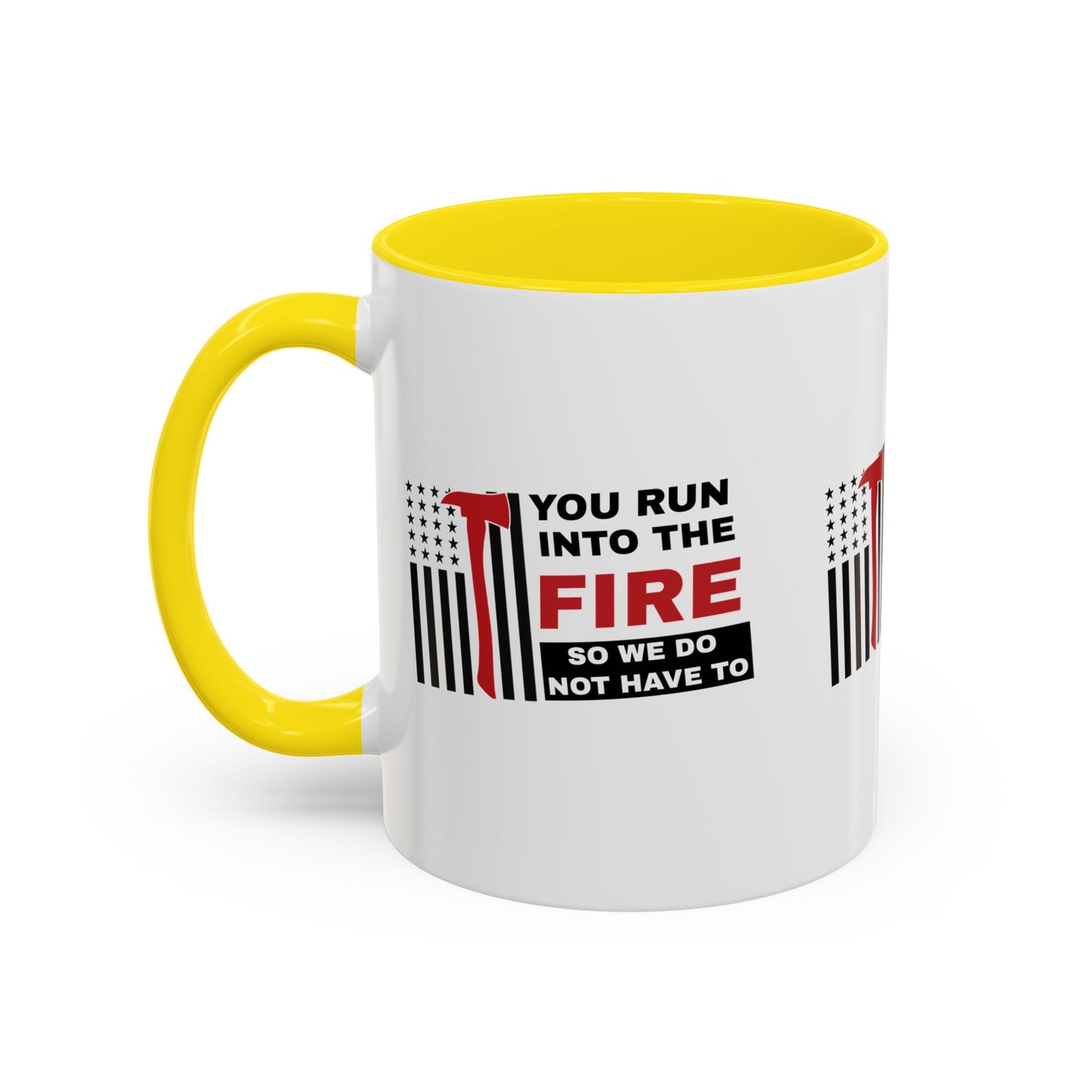 Firefighter Accent Coffee Mug – You run into the fire, so we do not have to
