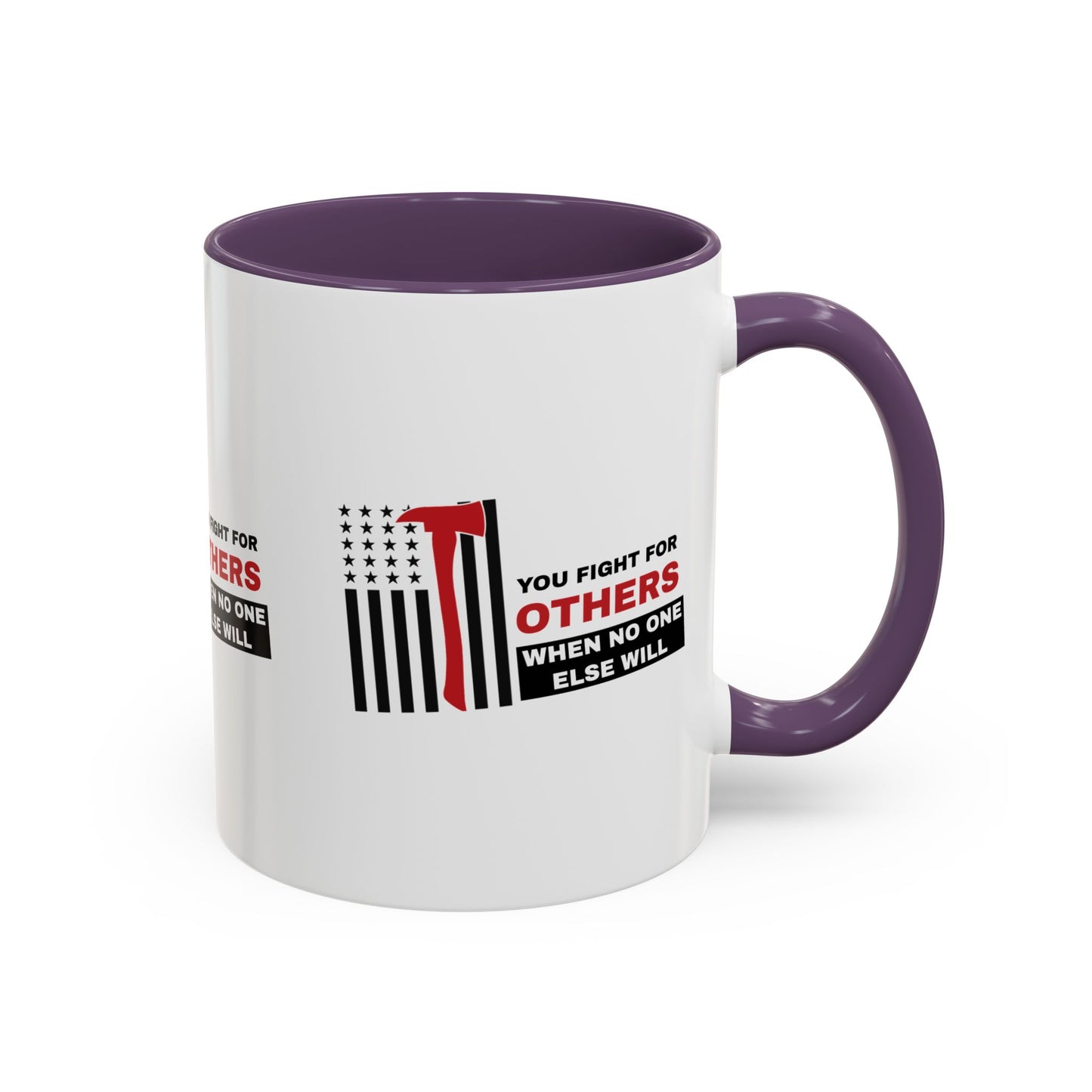 Firefighter Accent Coffee Mug – You fight for others when no one else will
