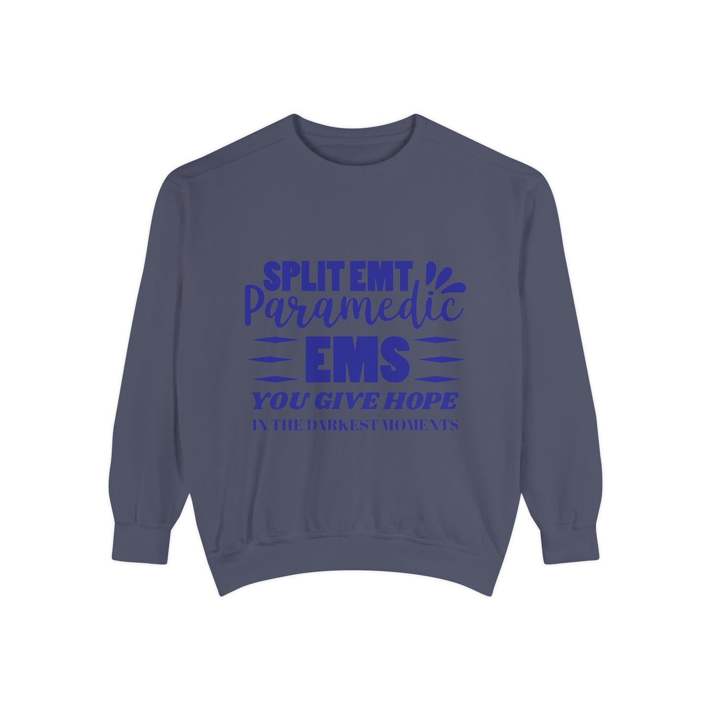 EMS Unisex Garment-Dyed Sweatshirt –You give hope in the darkest moments