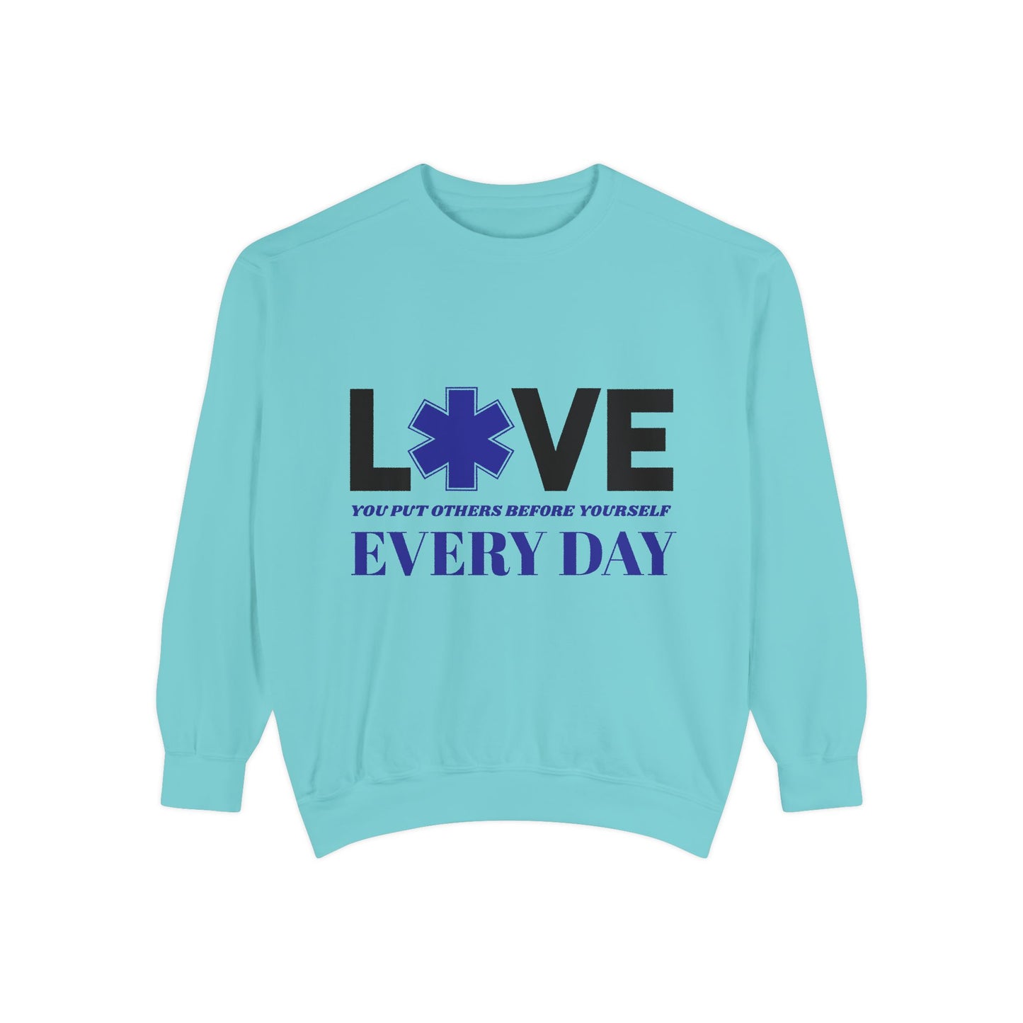 EMS Unisex Garment-Dyed Sweatshirt –You put others before yourself every day