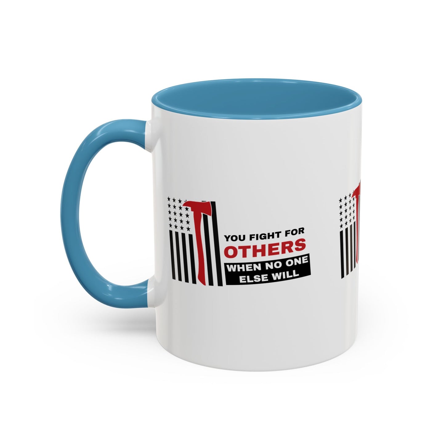 Firefighter Accent Coffee Mug – You fight for others when no one else will