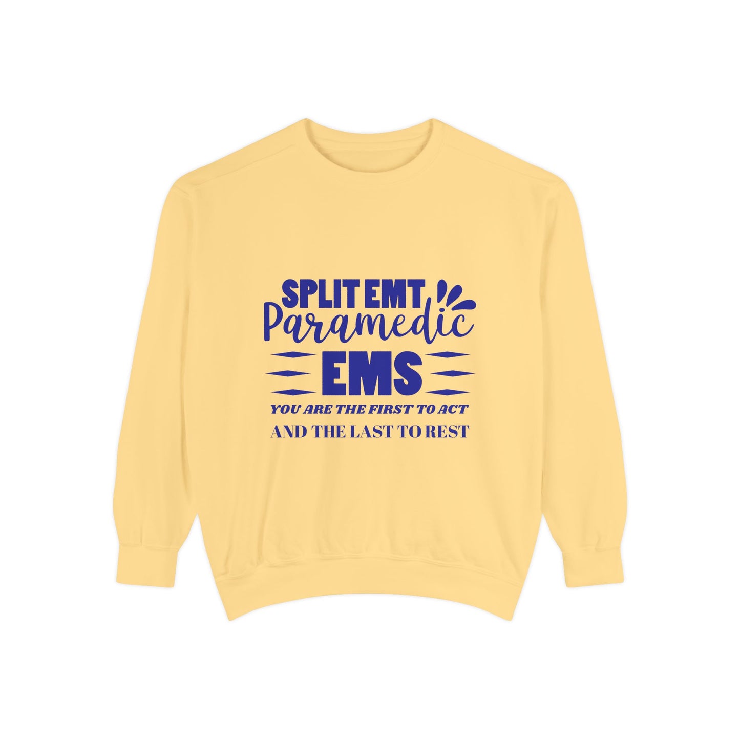 EMS Unisex Garment-Dyed Sweatshirt –You are the first to act and the last to rest