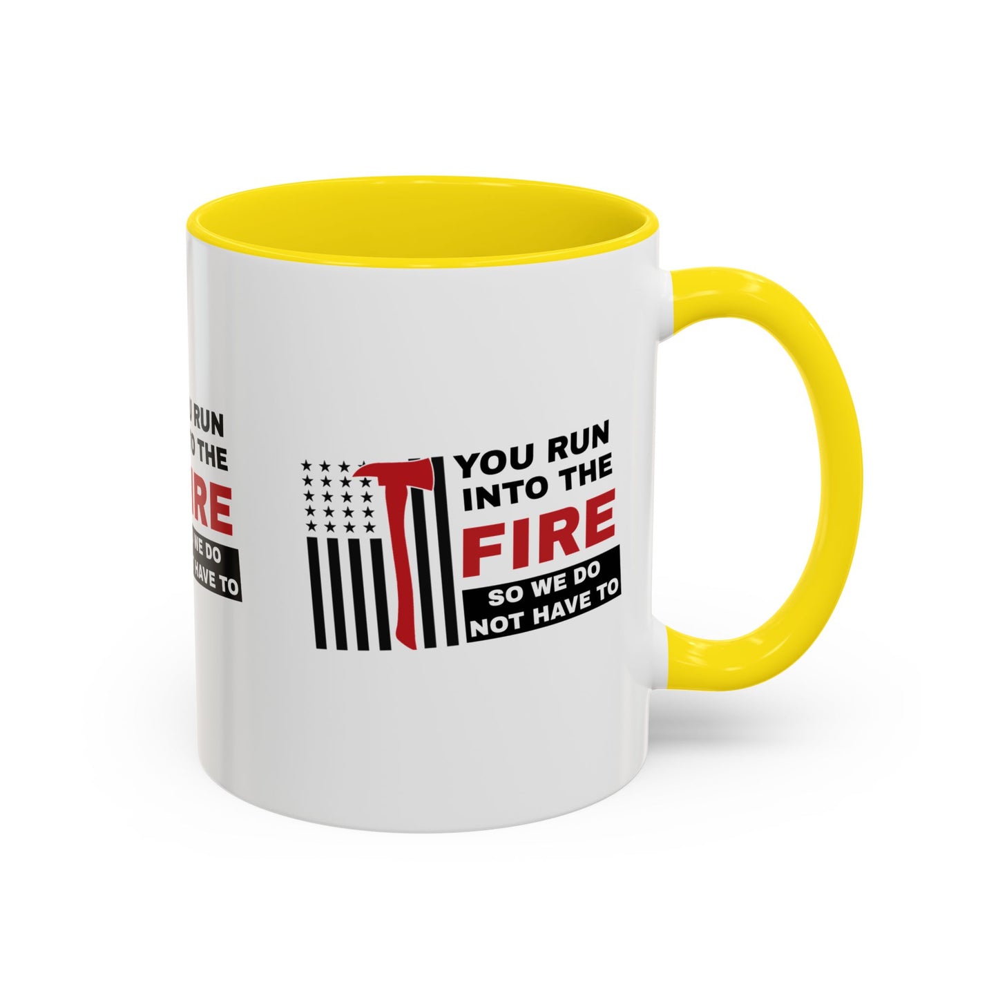 Firefighter Accent Coffee Mug – You run into the fire, so we do not have to