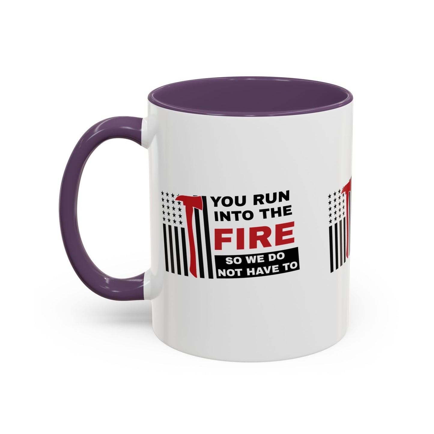 Firefighter Accent Coffee Mug – You run into the fire, so we do not have to