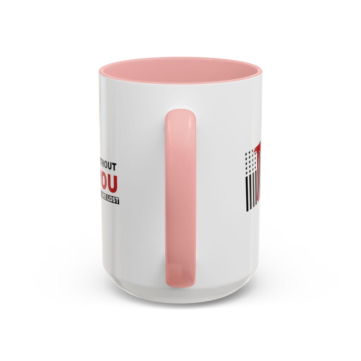 Firefighter Accent Coffee Mug – Without you, we are lost
