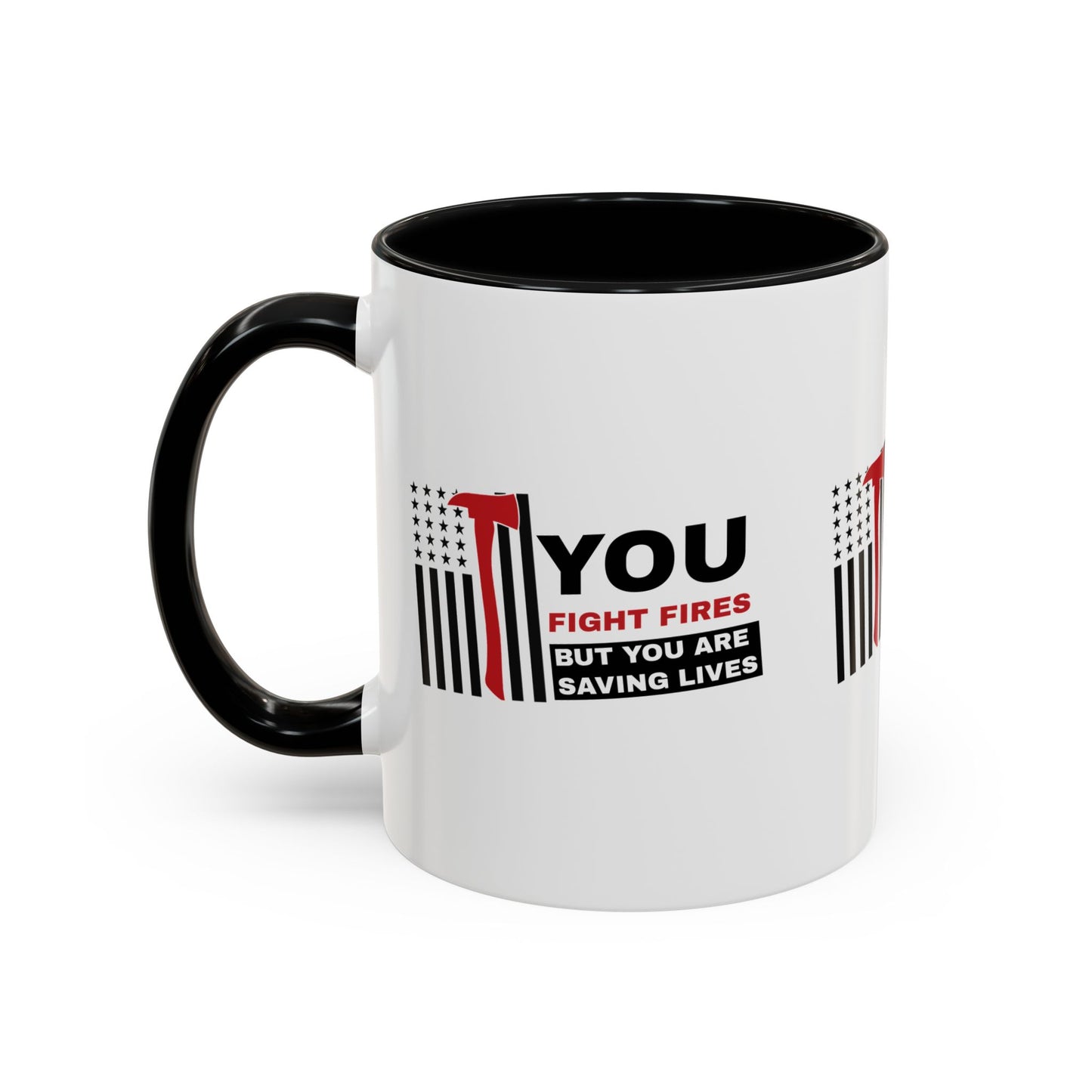 Firefighter Accent Coffee Mug – You fight fires, but you are saving lives