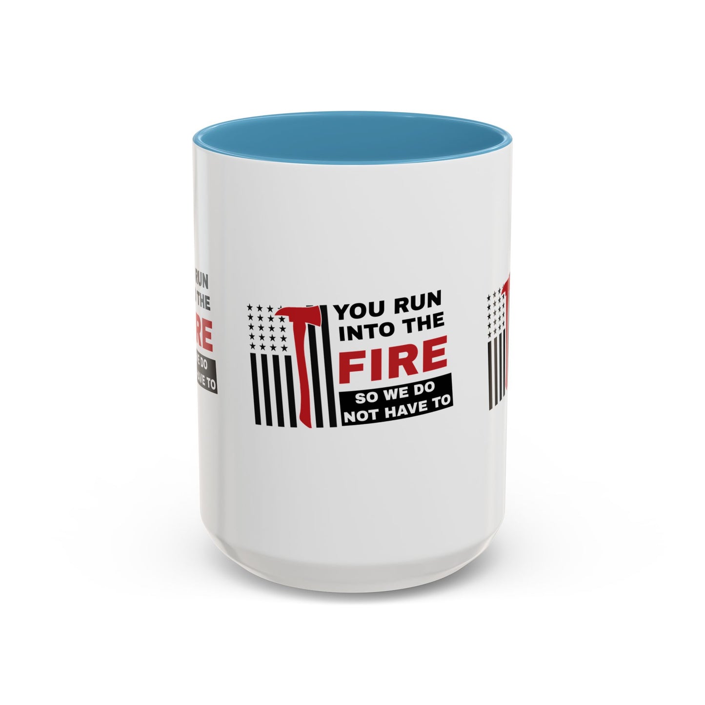 Firefighter Accent Coffee Mug – You run into the fire, so we do not have to